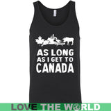 As Long As I Get To Canada T-Shirt - as-long-i-get-to-canada-canvas-unisex-tank-black-s-t-shirts-1sttheworld_778