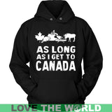 As Long As I Get To Canada T-Shirt - as-long-i-get-to-canada-unisex-hoodie-black-s-t-shirts-1sttheworld_940