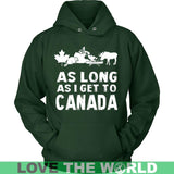 As Long As I Get To Canada T-Shirt - as-long-i-get-to-canada-unisex-hoodie-dark-green-s-t-shirts-1sttheworld_717