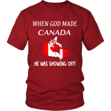 When God Made Canada, He Was Showing Off T-Shirt P1 - ehuzja5p8l_6bpJwjS3fteCz3UejsVh5LWWrgYrxhRed