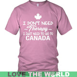 I Just Need To Go To Canada I Don't Need Therapy Funny T-Shirt A9 - i-just-need-to-go-canada-a9-district-unisex-shirt-pink-s-t-shirts-1sttheworld_118