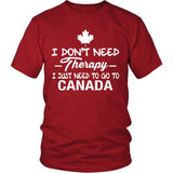 I Just Need To Go To Canada I Don't Need Therapy Funny T-Shirt A9 - i-just-need-to-go-canada-a9-district-unisex-shirt-red-s-t-shirts-1sttheworld_533
