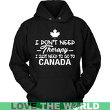 I Just Need To Go To Canada I Don't Need Therapy Funny T-Shirt A9 - i-just-need-to-go-canada-a9-unisex-hoodie-black-s-t-shirts-1sttheworld_633