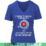 I JUST NEED TO GO TO SWITZERLAND 8 - i-just-need-to-go-switzerland-8-district-womens-v-neck-royal-blue-s-t-shirts-1sttheworld_749