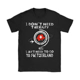 I JUST NEED TO GO TO SWITZERLAND 8 - i-just-need-to-go-switzerland-8-gildan-womens-t-shirt-black-s-shirts-1sttheworld_953