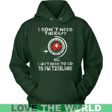 I JUST NEED TO GO TO SWITZERLAND 8 - i-just-need-to-go-switzerland-8-unisex-hoodie-dark-green-s-t-shirts-1sttheworld_436