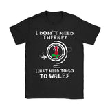 I JUST NEED TO GO TO WALES 8 - i-just-need-to-go-wales-8-gildan-womens-t-shirt-black-s-shirts-1sttheworld_157
