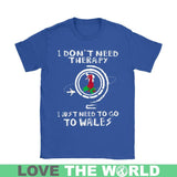 I JUST NEED TO GO TO WALES 8 - i-just-need-to-go-wales-8-gildan-womens-t-shirt-royal-blue-s-shirts-1sttheworld_889