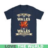 I MAY NOT LIVE IN WALES T-SHIRTS NH1 - i-may-not-live-in-wales-t-shirts-nh1-gildan-womens-shirt-navy-s-1sttheworld_993