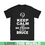 Bruce T-Shirt - Keep Calm And Be Proud NN5 - keep-calm-and-be-proud-bruce-n7-gildan-womens-t-shirt-black-s-shirts-1sttheworld_972