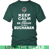 Buchanan T-Shirt - Keep Calm And Be Proud NN5 - keep-calm-and-be-proud-buchanan-n7-district-unisex-shirt-dark-green-s-t-shirts-1sttheworld_566