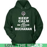 Buchanan T-Shirt - Keep Calm And Be Proud NN5 - keep-calm-and-be-proud-buchanan-n7-unisex-hoodie-dark-green-s-t-shirts-1sttheworld_699