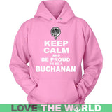 Buchanan T-Shirt - Keep Calm And Be Proud NN5 - keep-calm-and-be-proud-buchanan-n7-unisex-hoodie-pink-s-t-shirts-1sttheworld_673