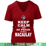 Macaulay T-Shirt - Keep Calm And Be Proud NN5 - keep-calm-and-be-proud-macaulay-n7-district-womens-v-neck-red-s-t-shirts-1sttheworld_159