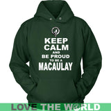 Macaulay T-Shirt - Keep Calm And Be Proud NN5 - keep-calm-and-be-proud-macaulay-n7-unisex-hoodie-dark-green-s-t-shirts-1sttheworld_748