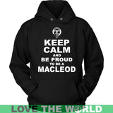 Macleod T-Shirt - Keep Calm And Be Proud NN5 - keep-calm-and-be-proud-macleod-n7-unisex-hoodie-black-s-t-shirts-1sttheworld_146