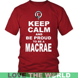Macrae T-Shirt - Keep Calm And Be Proud NN5 - keep-calm-and-be-proud-macrae-n7-district-unisex-shirt-red-s-t-shirts-1sttheworld_961