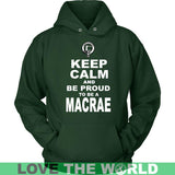 Macrae T-Shirt - Keep Calm And Be Proud NN5 - keep-calm-and-be-proud-macrae-n7-unisex-hoodie-dark-green-s-t-shirts-1sttheworld_746