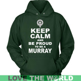 Murray T-Shirt - Keep Calm And Be Proud NN5 - keep-calm-and-be-proud-murray-n7-unisex-hoodie-dark-green-s-t-shirts-1sttheworld_863