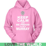 Murray T-Shirt - Keep Calm And Be Proud NN5 - keep-calm-and-be-proud-murray-n7-unisex-hoodie-pink-s-t-shirts-1sttheworld_303