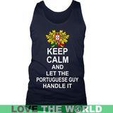 Keep Calm, Let The Portuguese Guy Handle 7 - keep-calm-portuguese-guy-7-district-mens-tank-navy-s-t-shirts-1sttheworld_729