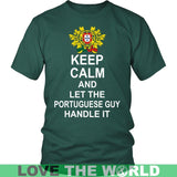 Keep Calm, Let The Portuguese Guy Handle 7 - keep-calm-portuguese-guy-7-district-unisex-shirt-dark-green-s-t-shirts-1sttheworld_415