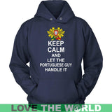 Keep Calm, Let The Portuguese Guy Handle 7 - keep-calm-portuguese-guy-7-unisex-hoodie-navy-s-t-shirts-1sttheworld_881